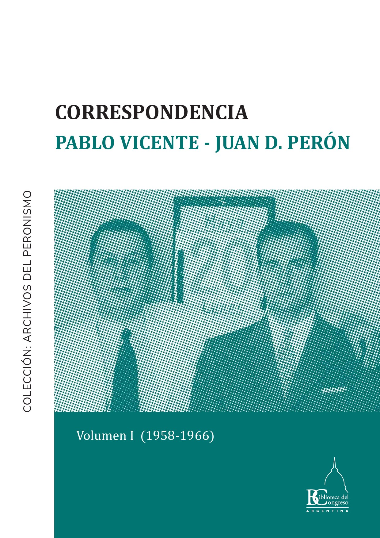 Correspondencia Pablo Vicente - Juan D. Peron - Volumen I (1958-1966)