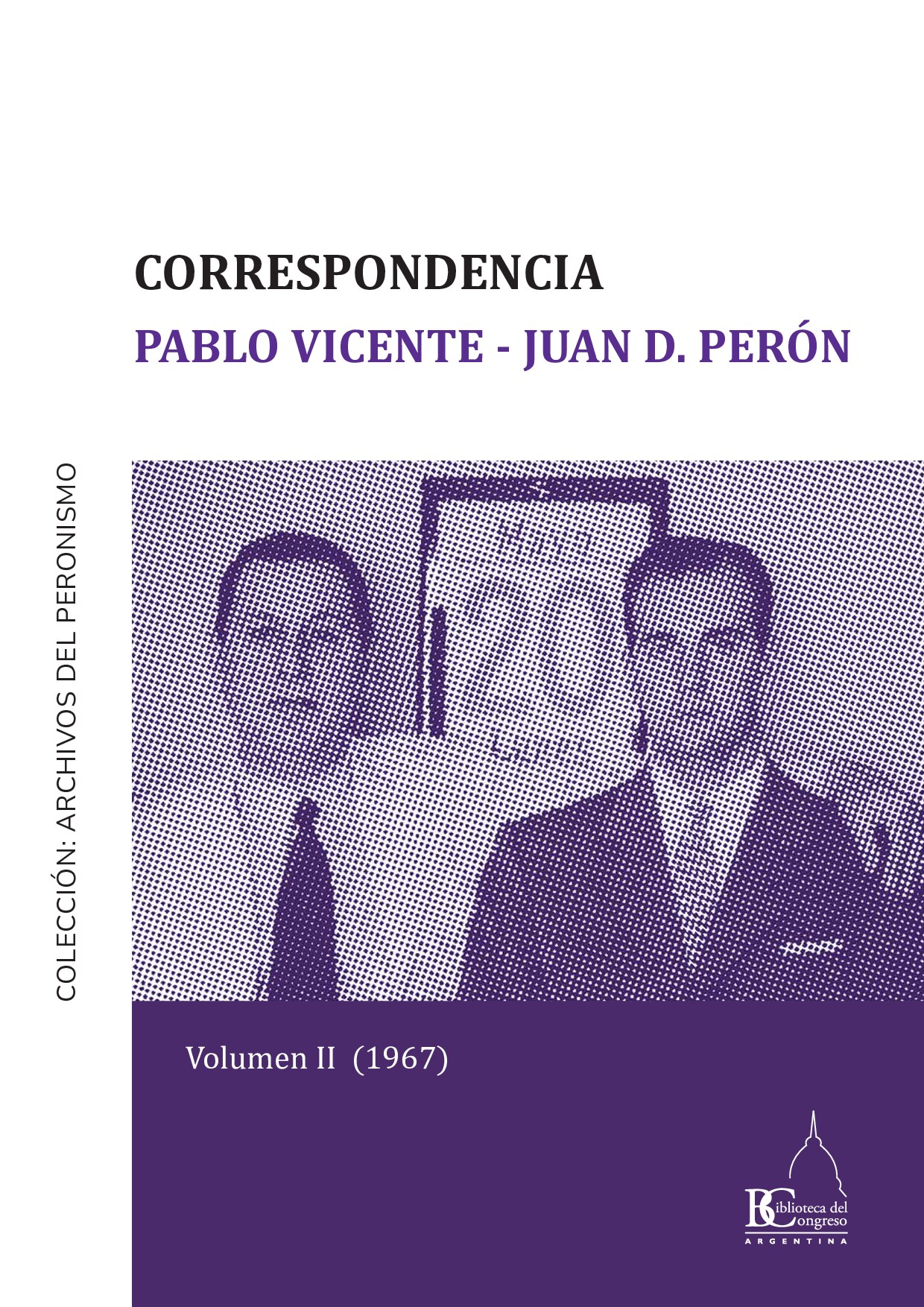 Correspondencia Pablo Vicente - Juan D. Peron - Volumen II (1967)