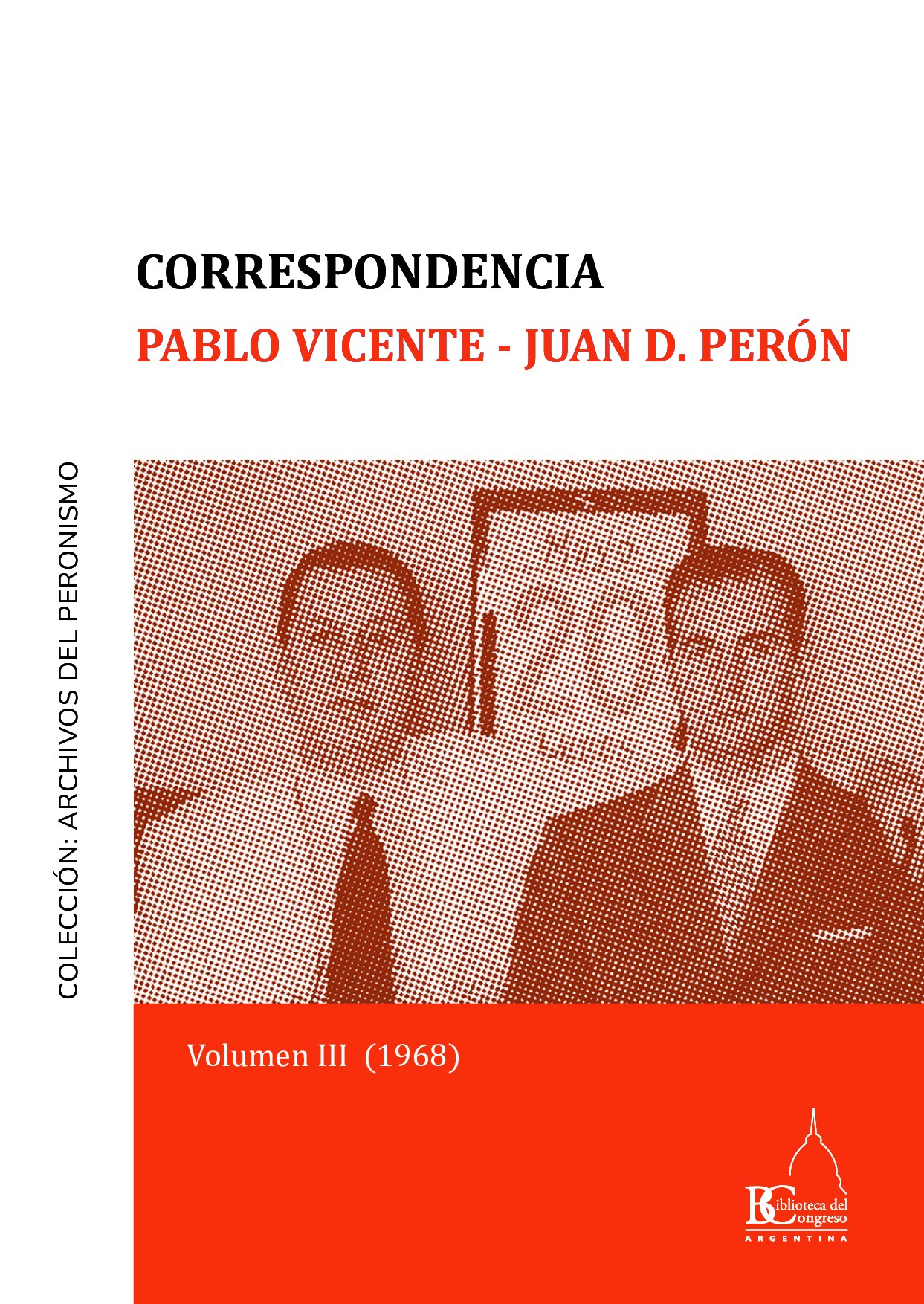 Correspondencia Pablo Vicente - Juan D. Peron - Volumen III (1967)