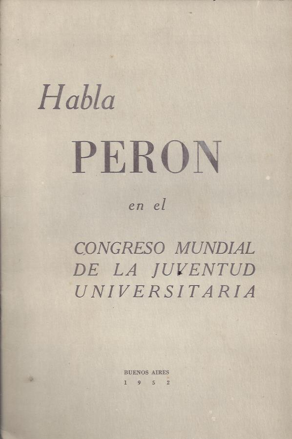 Habla Peron en el Congreso Mundial de la Juventud Universitaria